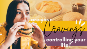 Help! My Cravings Are Controlling My Life! … Do This Instead