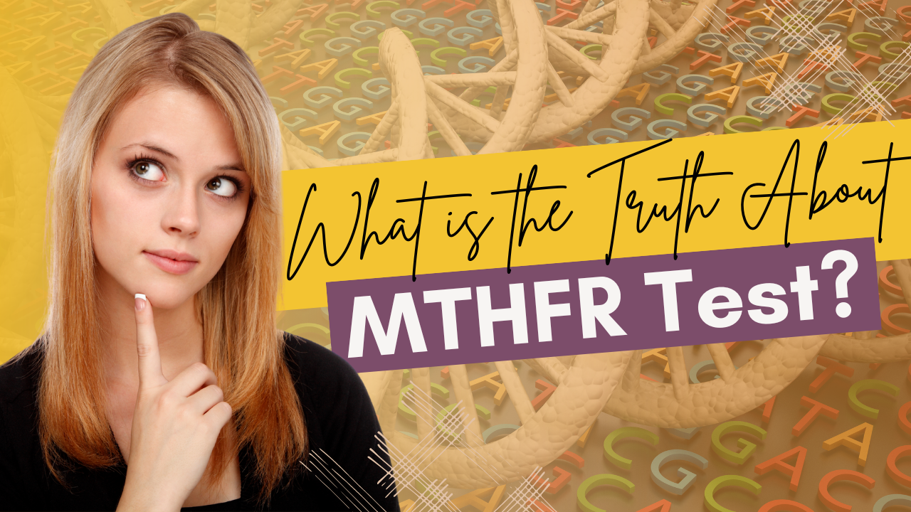 What is the Truth About MTHFR Test?